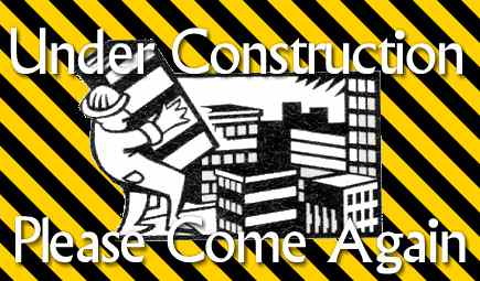 Under Construstion - Please come again...